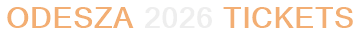 Odesza 2026 Tickets